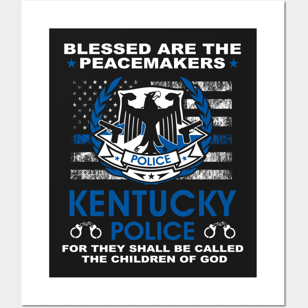 Kentucky Police  – Blessed Are The PeaceMakers Wall Art by tadcoy